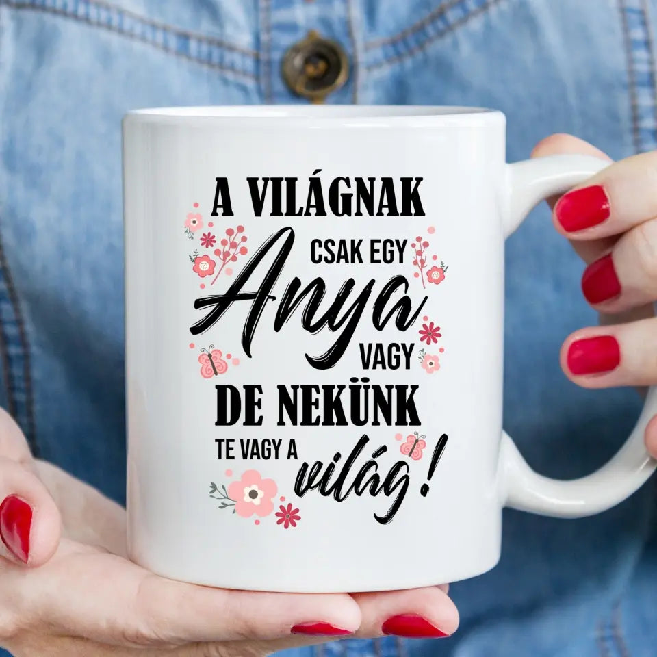 Anya Te vagy a világ - bögre édesanyáknak