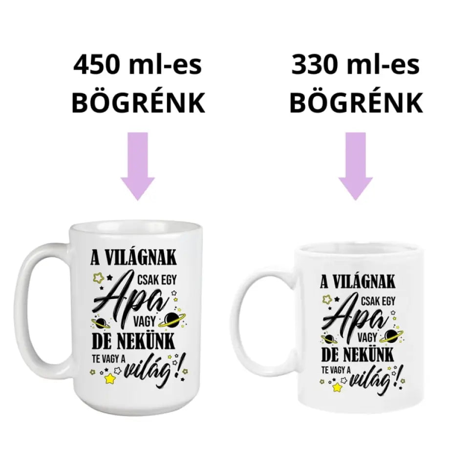 Apa Te vagy a világ – apák napja ajándék bögre 2 méretben