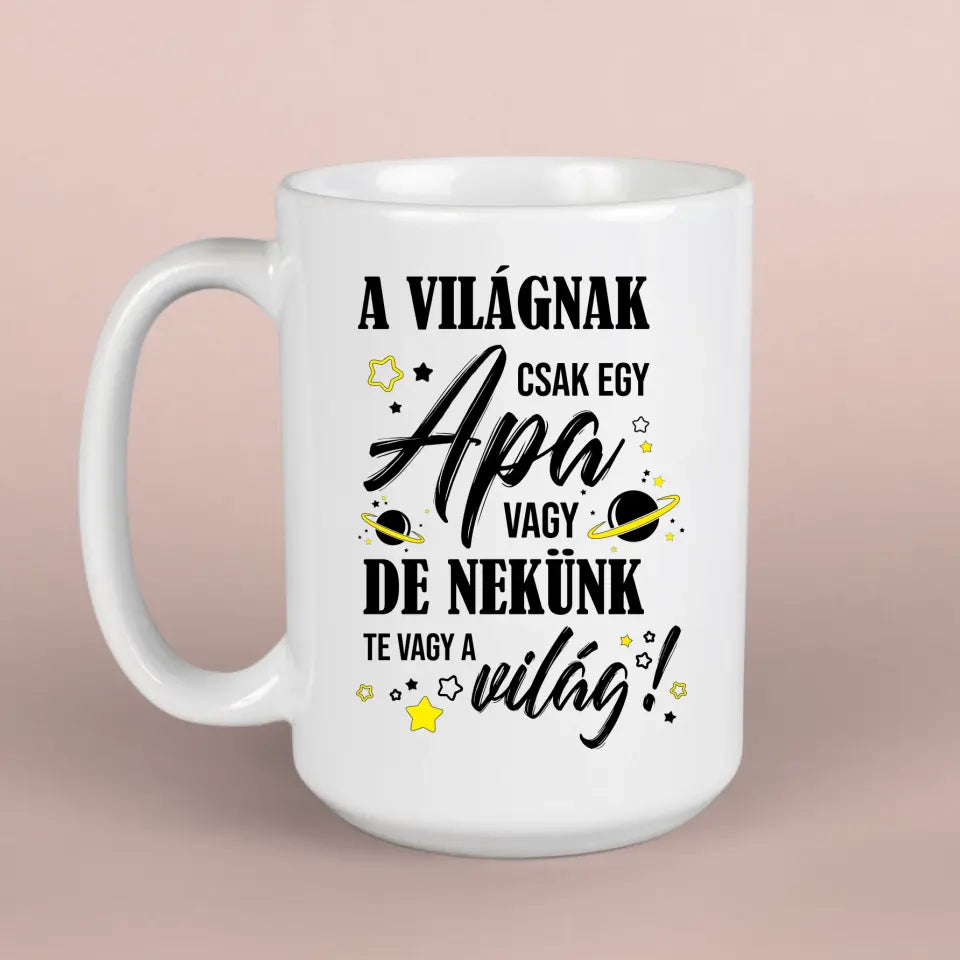 Apa Te vagy a világ – apák napja ajándék bögre apáknak
